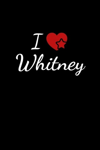I love Whitney