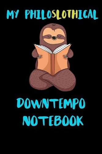 My Philoslothical Downtempo Notebook