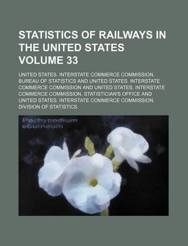 Statistics of Railways in the United States Volume 33