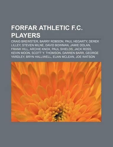 Forfar Athletic F.C. Players: Craig Brewster, Barry Robson, Paul Hegarty, Derek Lilley, Steven Milne, David Bowman, Jamie Dolan, Frank Hill(English)