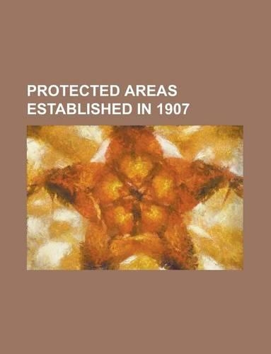 Protected Areas Established in 1907
