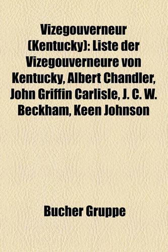 Vizegouverneur (Kentucky): Liste Der Vizegouverneure Von Kentucky, Albert Chandler, John Griffin Carlisle, J. C. W. Beckham, Keen Johnson(German)