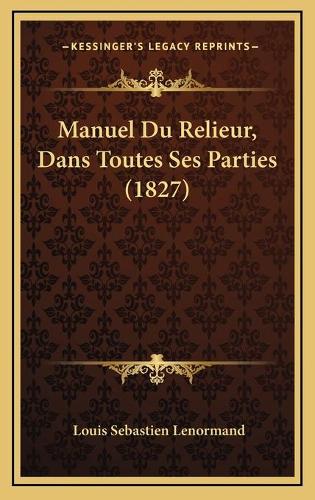 Manuel Du Relieur, Dans Toutes Ses Parties (1827)