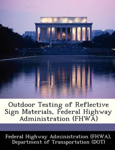 Outdoor Testing of Reflective Sign Materials, Federal Highway Administration (Fhwa): (English)