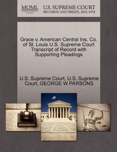 Grace V. American Central Ins. Co. of St. Louis U.S. Supreme Court Transcript of Record with Supporting Pleadings: (English)