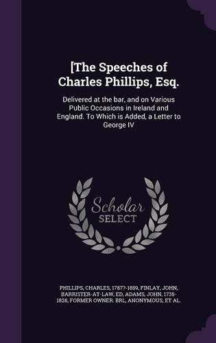 [The Speeches of Charles Phillips, Esq.