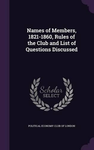 Names of Members, 1821-1860, Rules of the Club and List of Questions Discussed