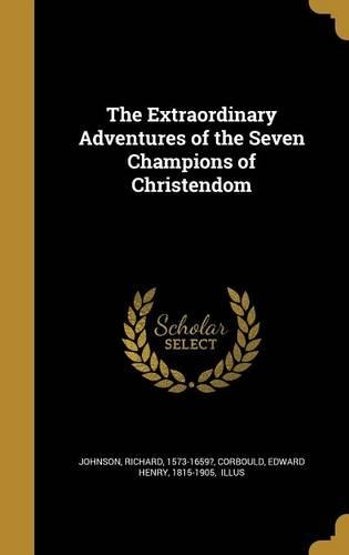 The Extraordinary Adventures of the Seven Champions of Christendom