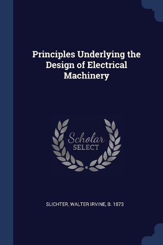 Principles Underlying the Design of Electrical Machinery