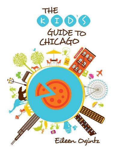 Kid's Guide to Chicago: (Kid's Guides)