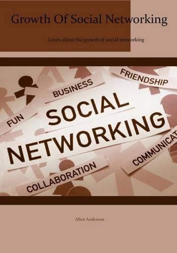 Growth of Social Networking: Learn about the Growth of Social Networking(English)