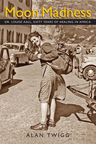 Moon Madness: Dr. Louise Aall, Sixty Years of Healing in Africa
