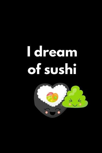 I Dream Of Sushi: Dream Journal Themed Notebook