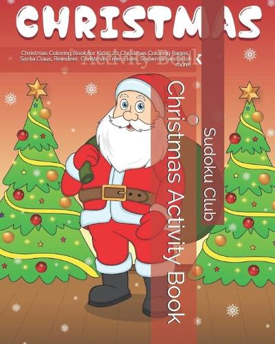 Christmas Activity Book: Christmas Coloring Book for Kids - 20 Christmas Coloring Pages - Santa Claus, Reindeer, Christmas Tree, Elves, Snowman and a lot more!