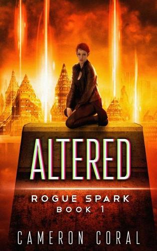 Altered: A Dystopian Sci-Fi Novel(1 Rogue Spark)