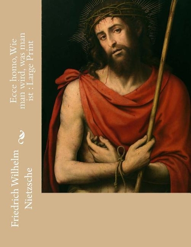 Ecce Homo, Wie Man Wird, Was Man Ist