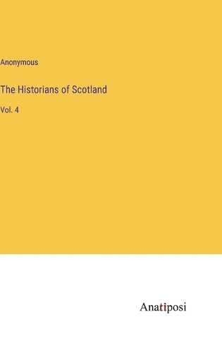 Historians of Scotland: Vol. 4