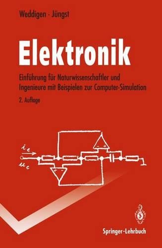 Elektronik: Eine Einführung für Naturwissenschaftler und Ingenieure mit Beispielen zur Computer-Simulation(Springer-Lehrbuch)