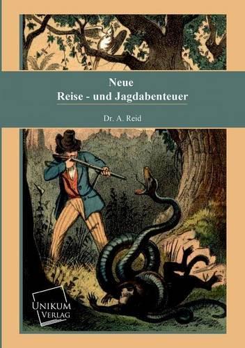 Neue Reise- Und Jagdabenteuer