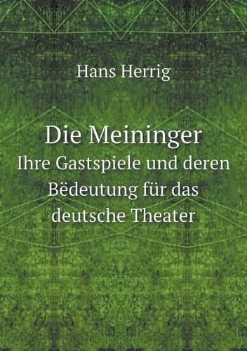 Die Meininger Ihre Gastspiele und deren Bëdeutung für das deutsche Theater