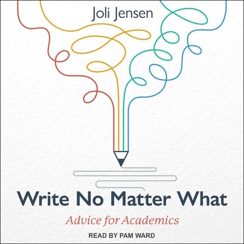Write No Matter What Lib/E: Advice for Academics