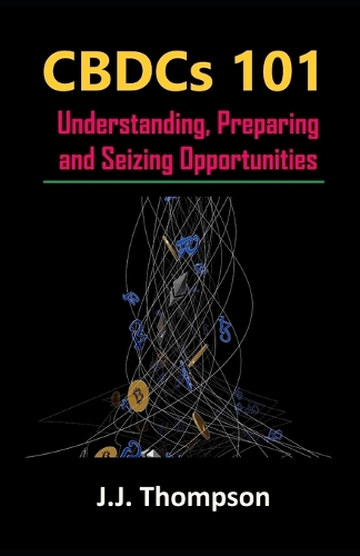CBDCs 101: Understanding, Preparing and Seizing Opportunities
