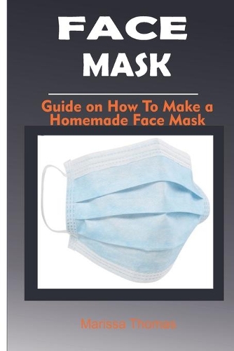 Face Masks: Guide on how to make a Homemade Face Mask