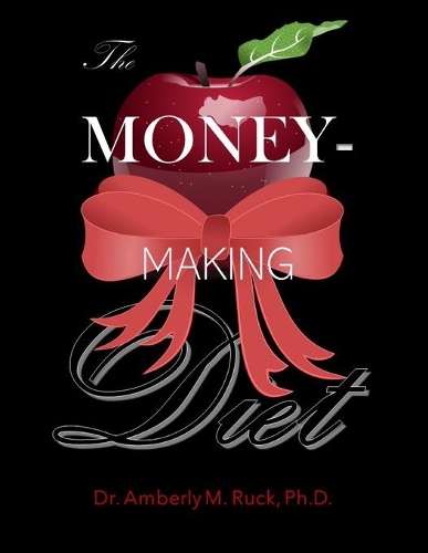 The Money-Making Diet: Rapid Weight Loss; Rapid Financial Gain