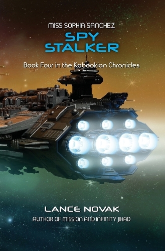 Miss Sophia Sanchez: Spy Stalker: Book Four in the Kabookian Chronicles