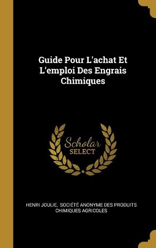 Guide Pour L'achat Et L'emploi Des Engrais Chimiques