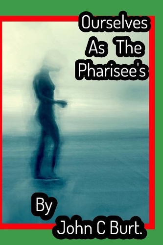 Ourselves As The Pharisee's .