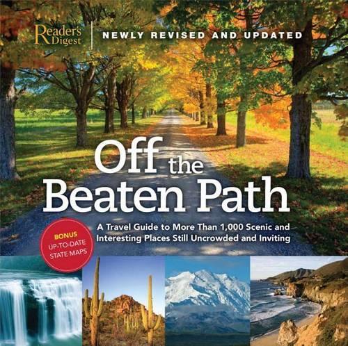 Off the Beaten Path: A Travel Guide to More Than 1000 Scenic and Interesting Places Still Uncrowded and Inviting(Reader's Digest)