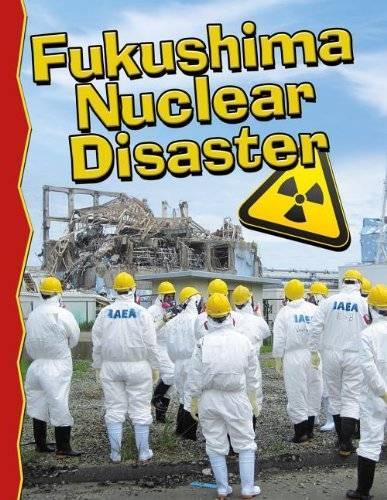 Fukushima Nuclear Disaster: (Disaster Alert!)