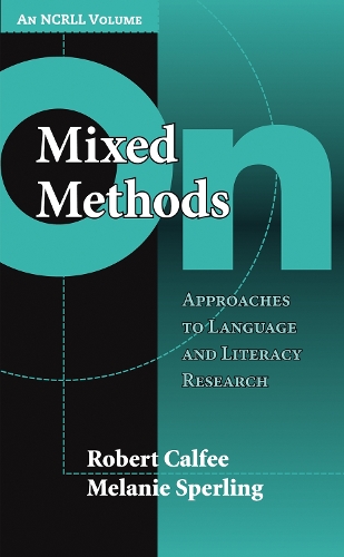 On Mixed Methods: Approaches to Language and Literacy Research (an NCRLL Volume)(NCRLL Collection)