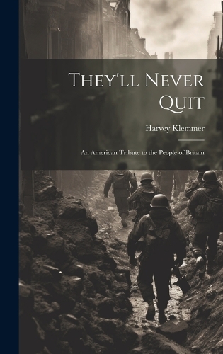 They'll Never Quit: an American Tribute to the People of Britain
