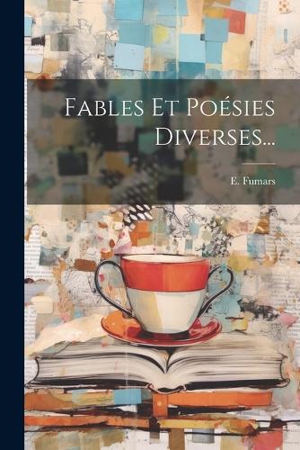 Fables Et Poésies Diverses...