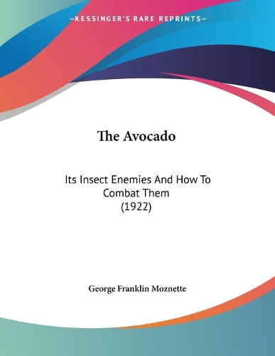 The Avocado: Its Insect Enemies And How To Combat Them (1922)