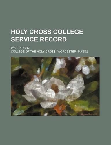 Holy Cross College Service Record; War of 1917: (English)