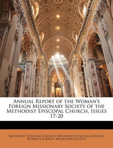 Annual Report of the Woman's Foreign Missionary Society of the Methodist Episcopal Church, Issues 17-20