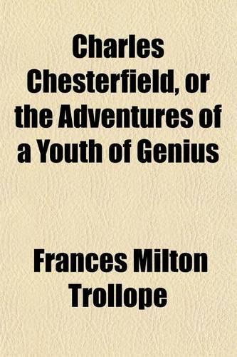 Charles Chesterfield, or the Adventures of a Youth of Genius: (English)