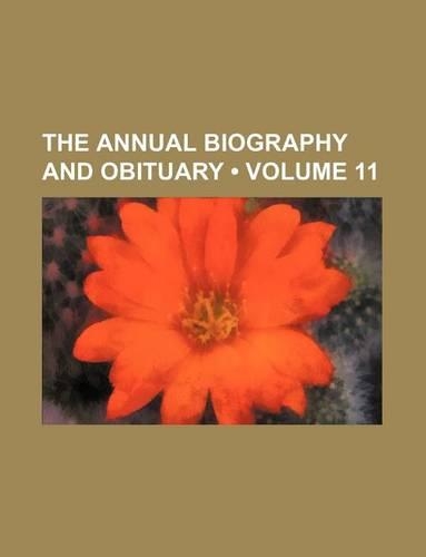 The Annual Biography and Obituary (Volume 11)