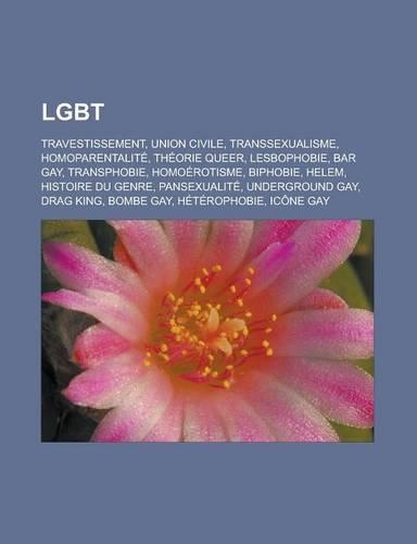 Lgbt: Travestissement, Union Civile, Transsexualisme, Homoparentalite, Theorie Queer, Lesbophobie, Bar Gay, Transphobie, Hom(French)