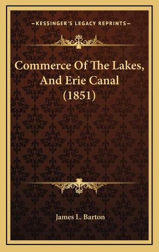Commerce Of The Lakes, And Erie Canal (1851)