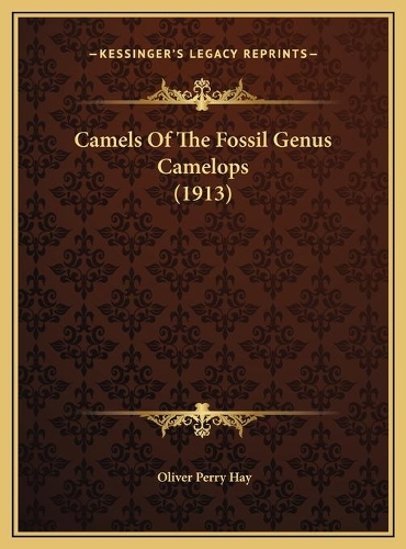 Camels Of The Fossil Genus Camelops (1913): (English)