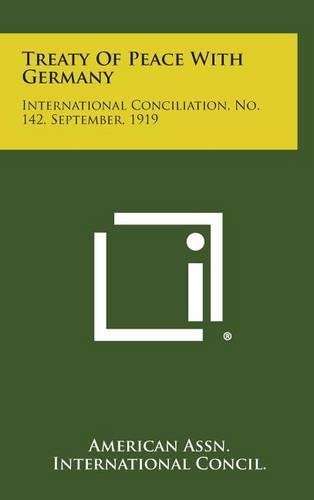 Treaty of Peace with Germany: International Conciliation, No. 142, September, 1919