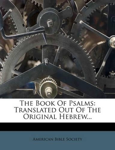 The Book of Psalms: Translated Out of the Original Hebrew...