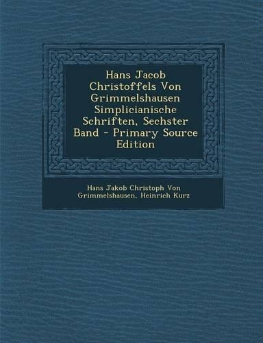 Hans Jacob Christoffels Von Grimmelshausen Simplicianische Schriften, Sechster Band