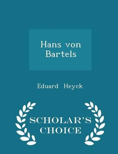 Hans Von Bartels - Scholar's Choice Edition