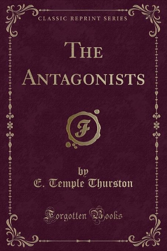 The Antagonists (Classic Reprint)