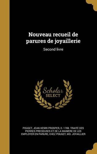 Nouveau Recueil de Parures de Joyaillerie: Second Livre